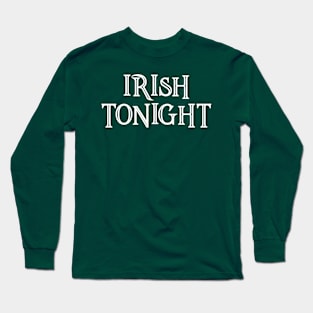 Irish Tonight Long Sleeve T-Shirt